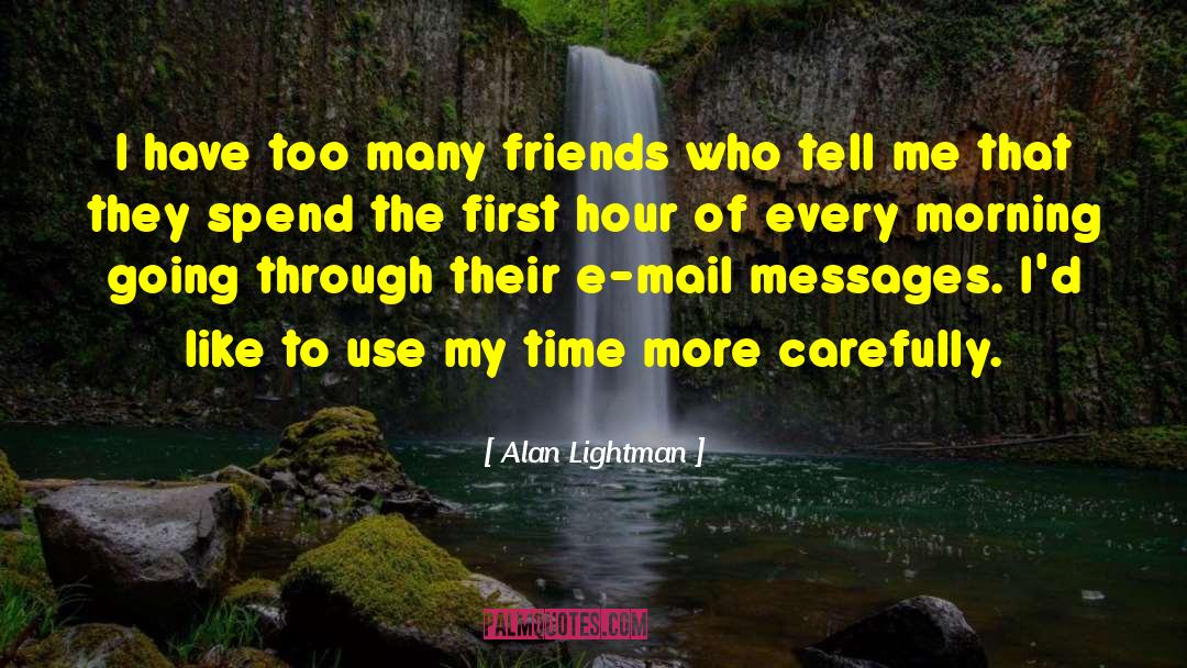 Many Friends quotes by Alan Lightman