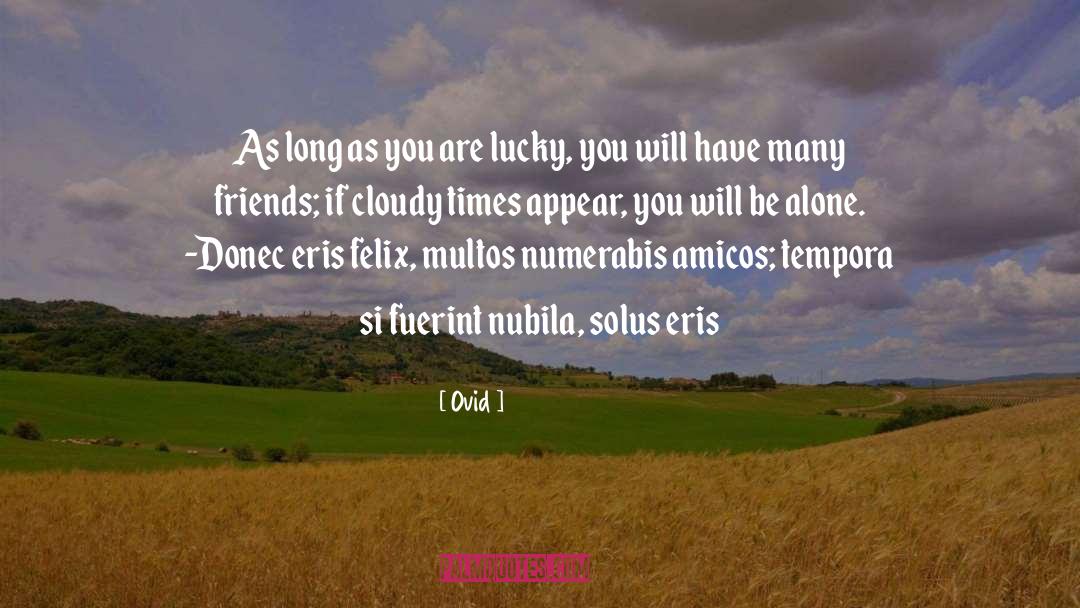 Many Friends quotes by Ovid