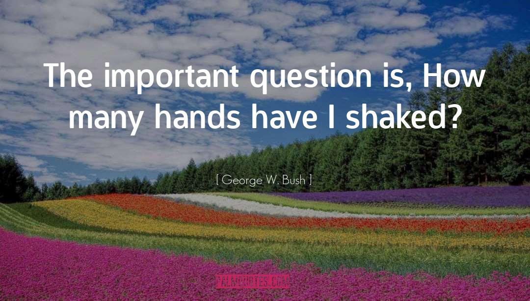 Many Hands quotes by George W. Bush