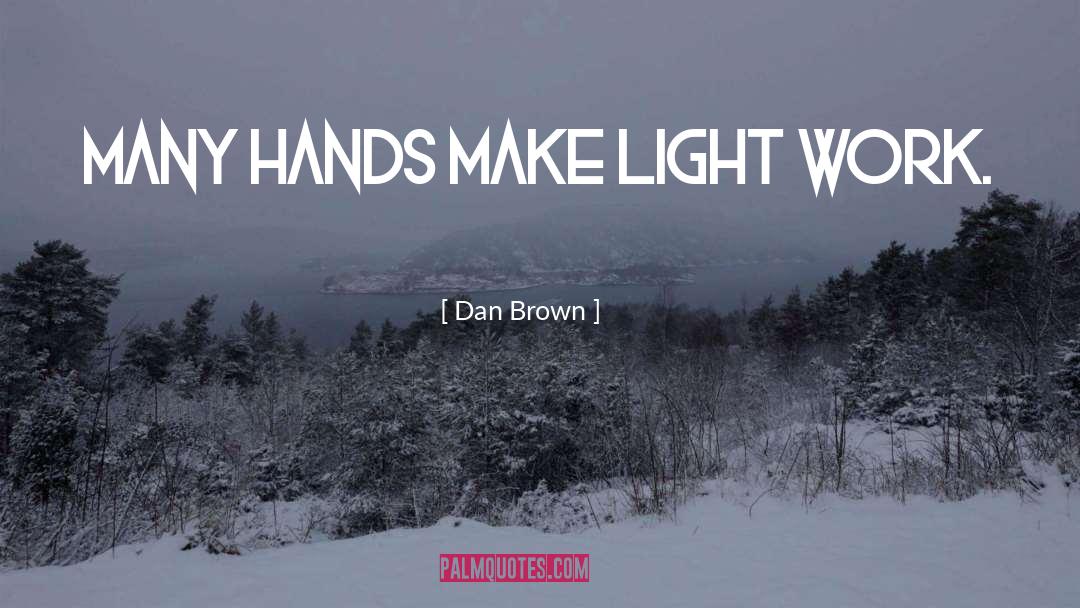 Many Hands quotes by Dan Brown