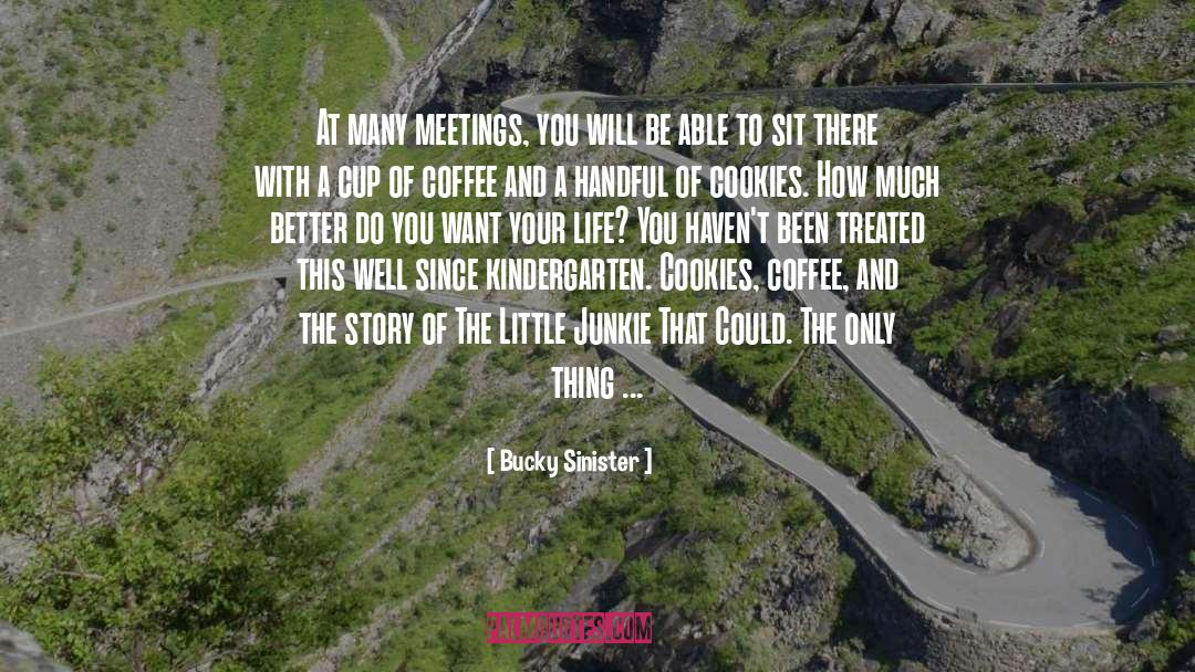 Many Meetings quotes by Bucky Sinister