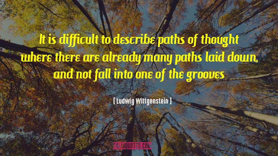 Many Paths quotes by Ludwig Wittgenstein
