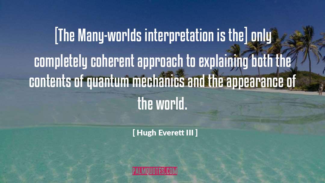 Many Worlds Interpretation quotes by Hugh Everett III