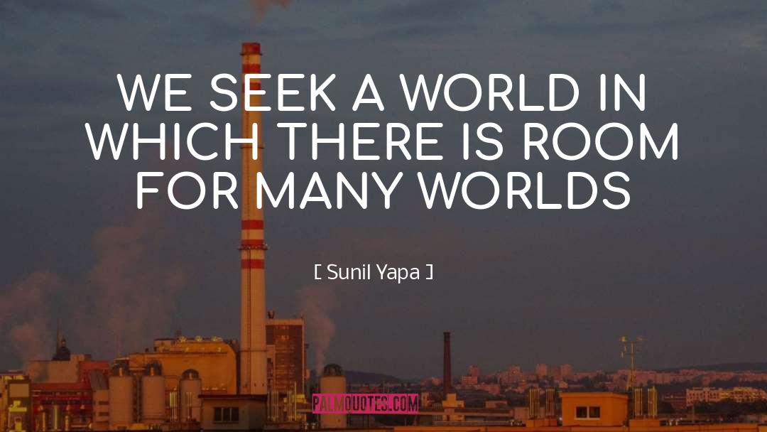 Many Worlds quotes by Sunil Yapa