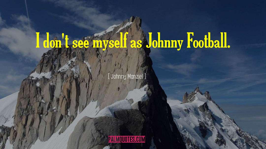 Manziel Johnny quotes by Johnny Manziel