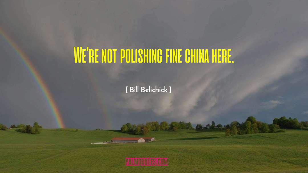 Maosit China quotes by Bill Belichick