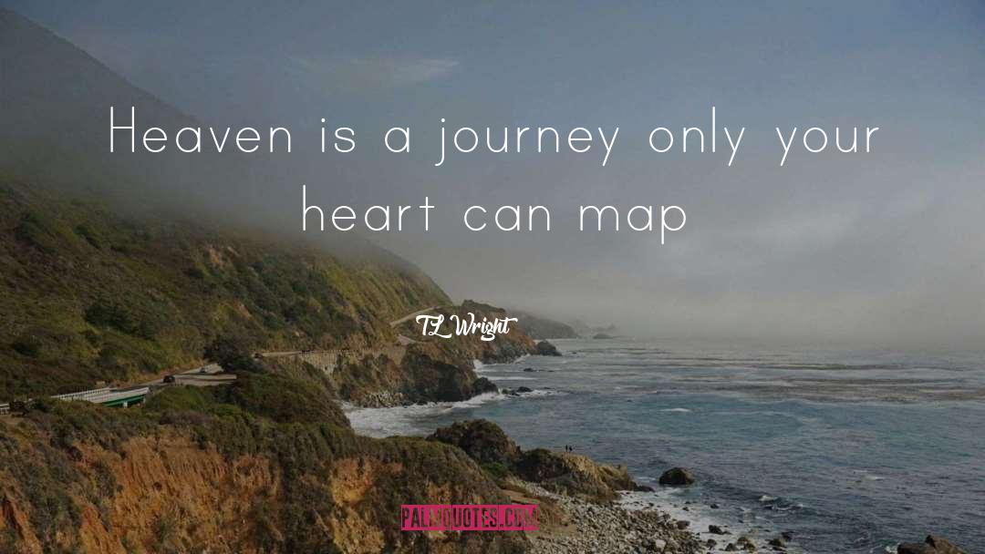 Map Maker quotes by TL Wright