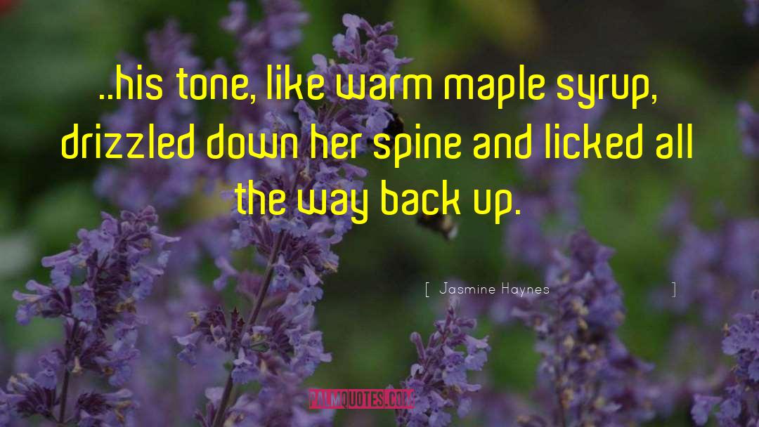 Maple Syrup quotes by Jasmine Haynes