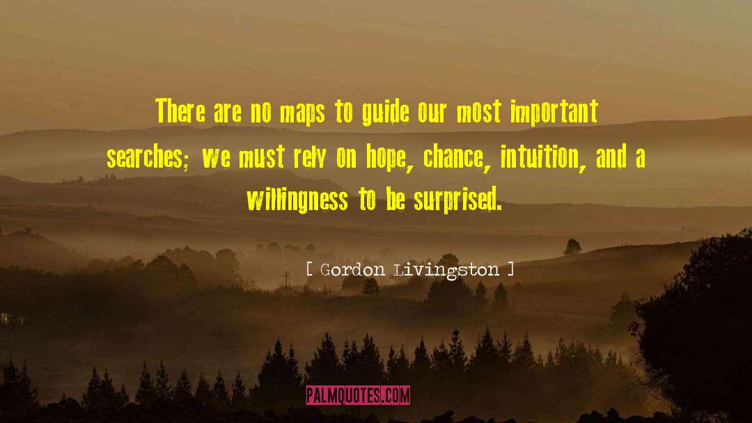 Maps quotes by Gordon Livingston