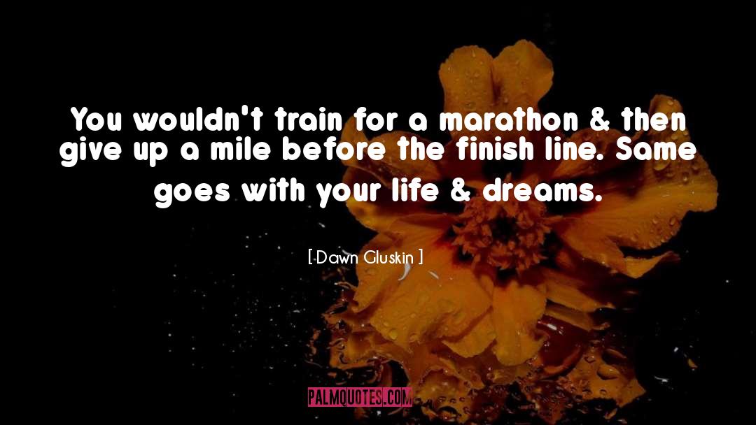 Marathon quotes by Dawn Gluskin