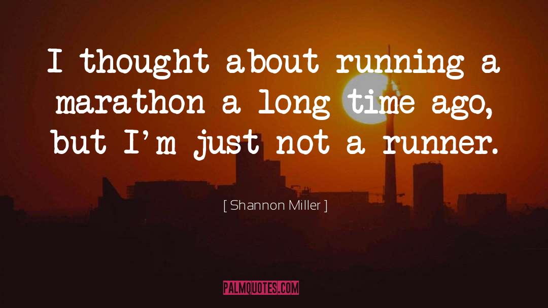 Marathon Running quotes by Shannon Miller