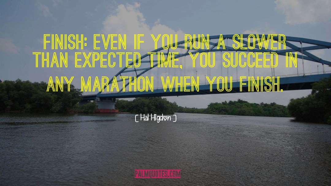 Marathon Running quotes by Hal Higdon