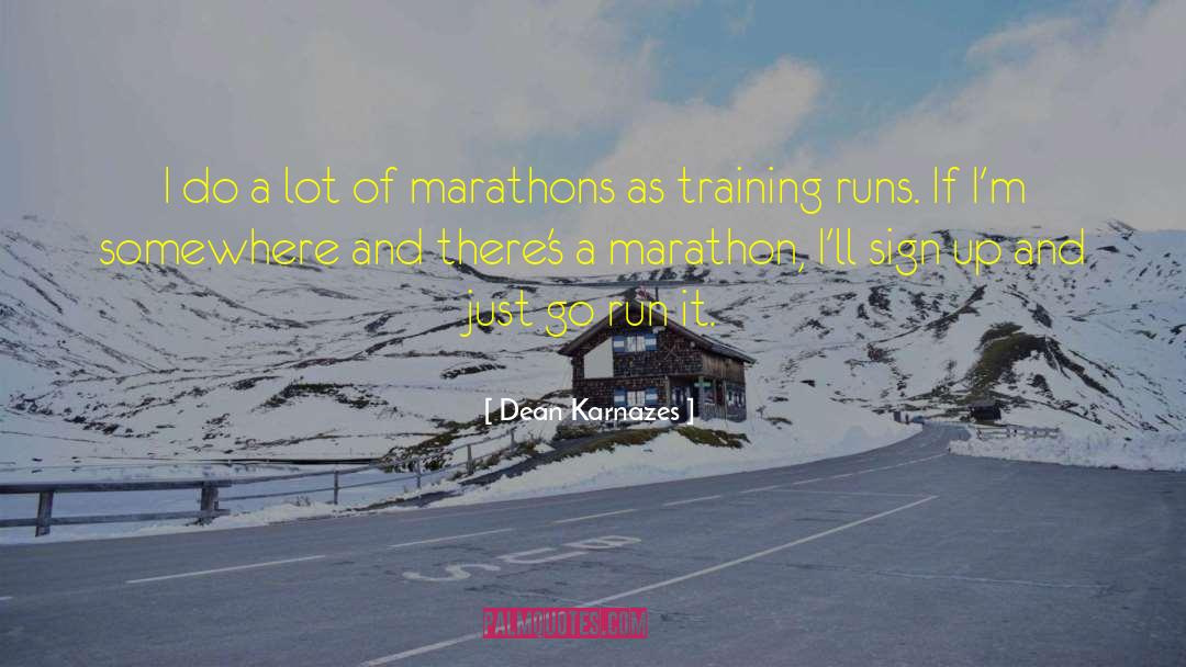 Marathons quotes by Dean Karnazes