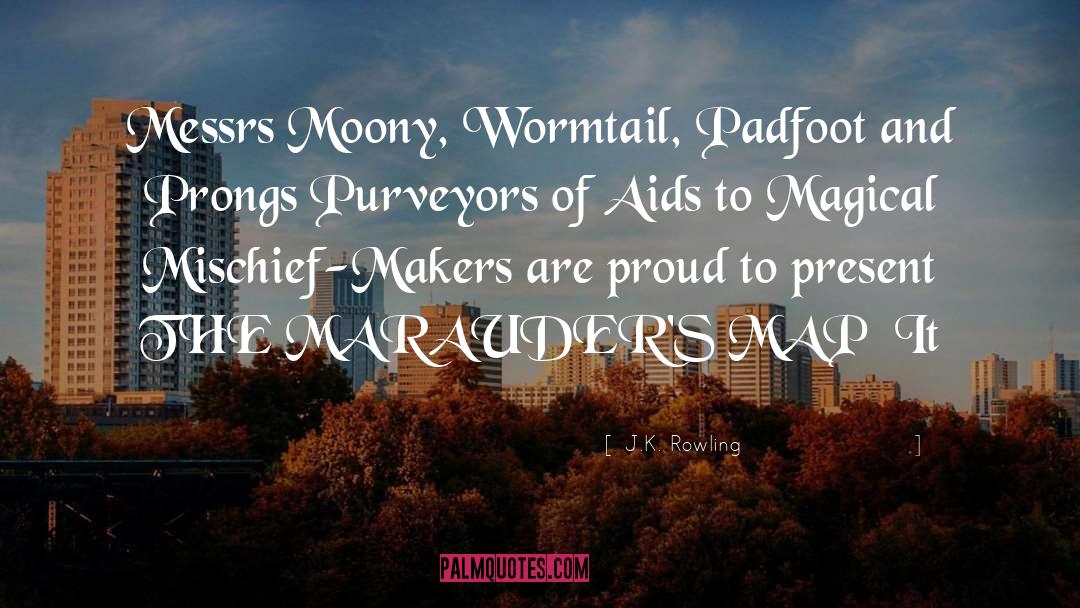 Marauders quotes by J.K. Rowling
