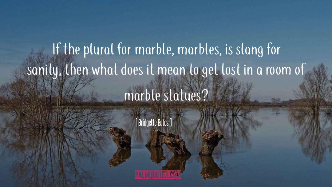 Marble quotes by Bridgette Bates