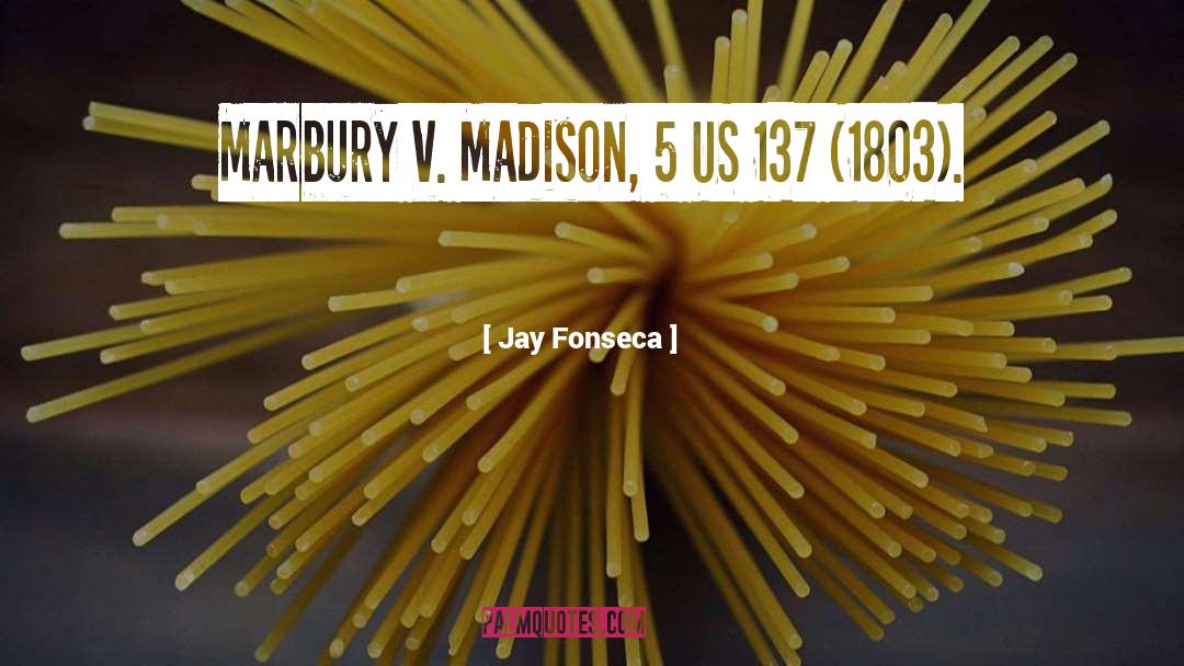 Marbury V Madison quotes by Jay Fonseca