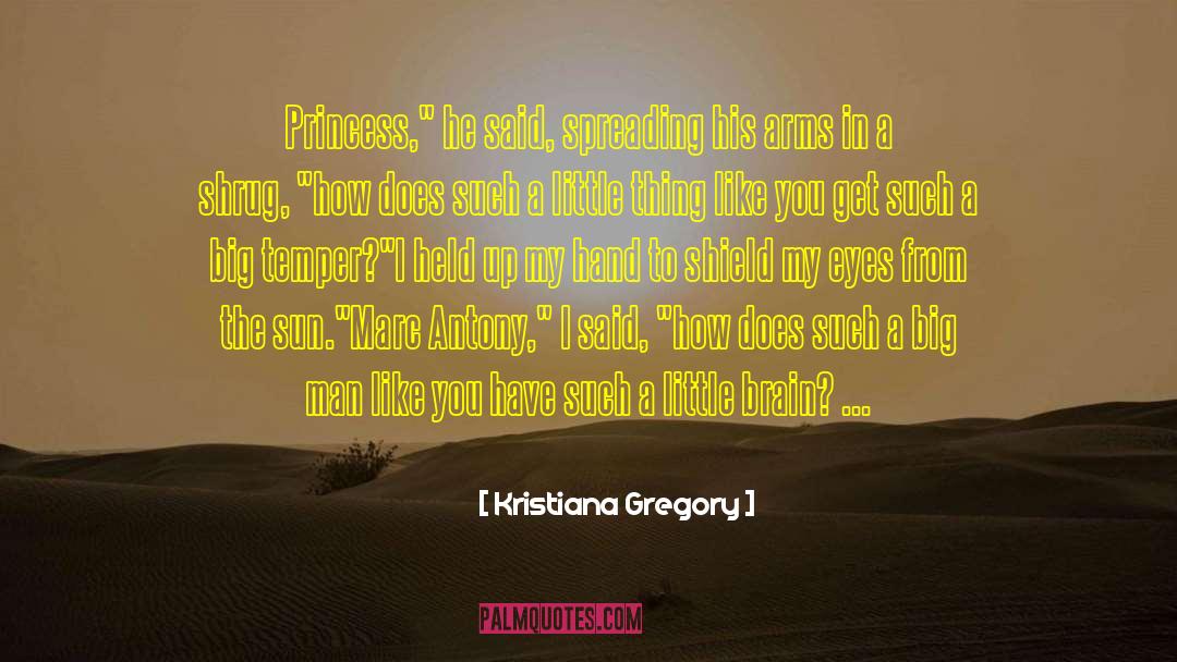 Marc Antony quotes by Kristiana Gregory