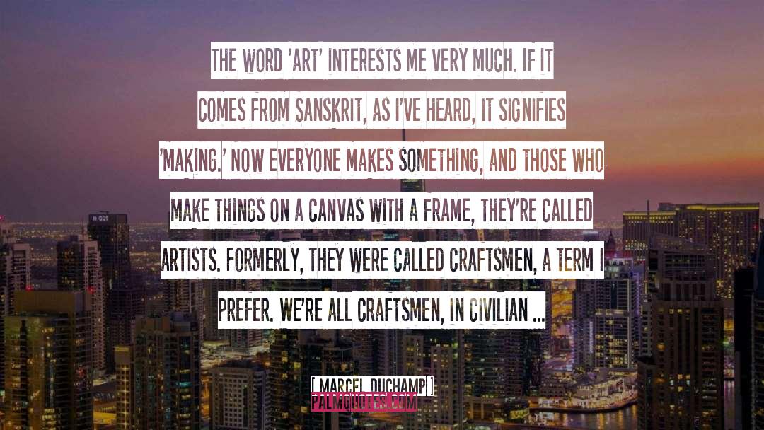 Marcel Duchamp quotes by Marcel Duchamp