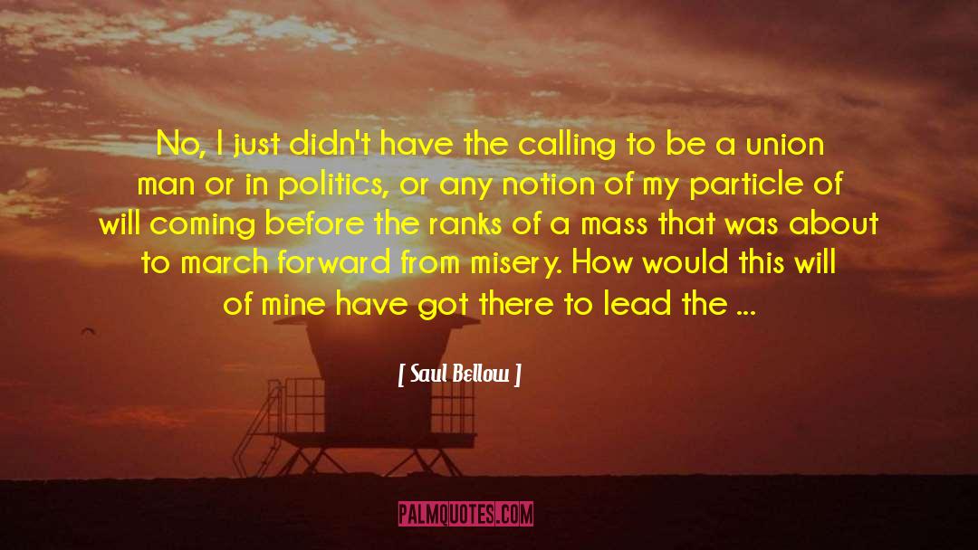 March Forward quotes by Saul Bellow