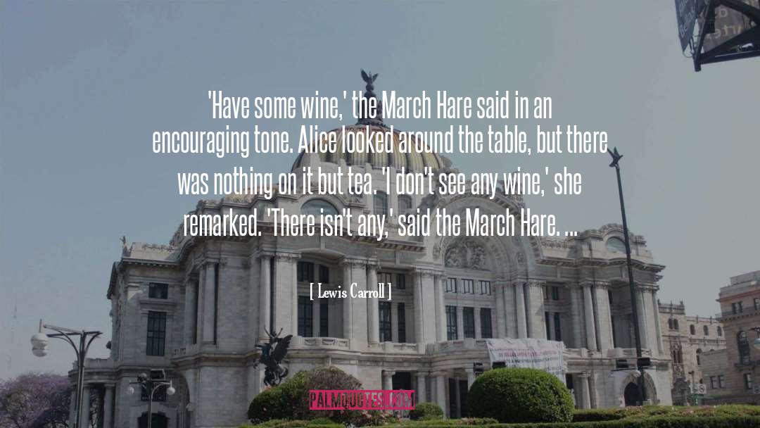 March Hare quotes by Lewis Carroll