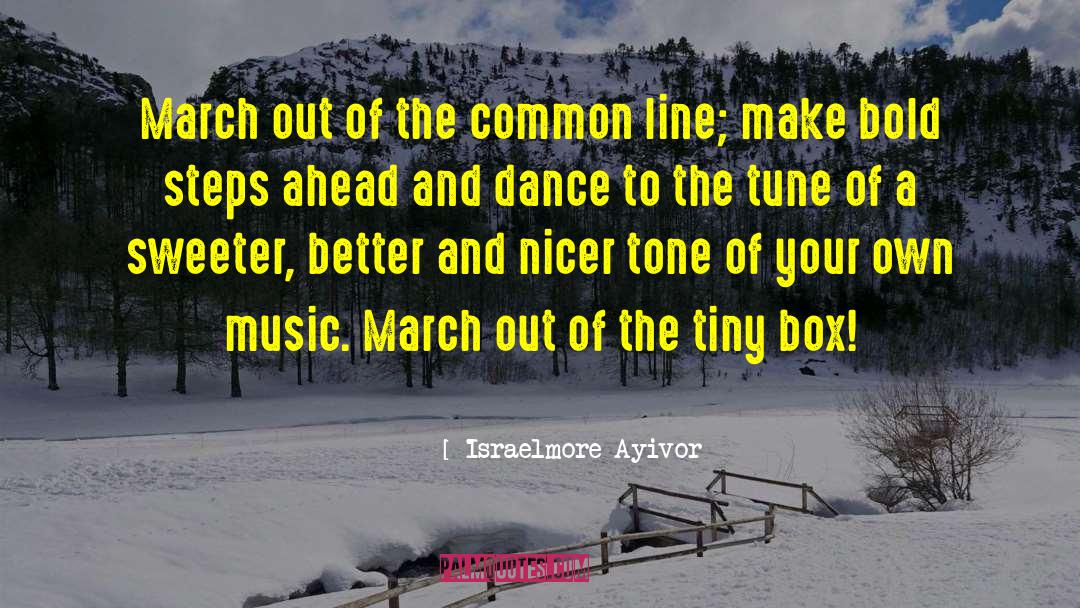 March Out quotes by Israelmore Ayivor