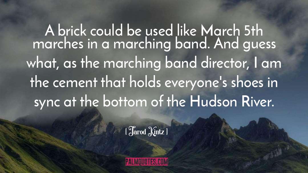 Marches quotes by Jarod Kintz