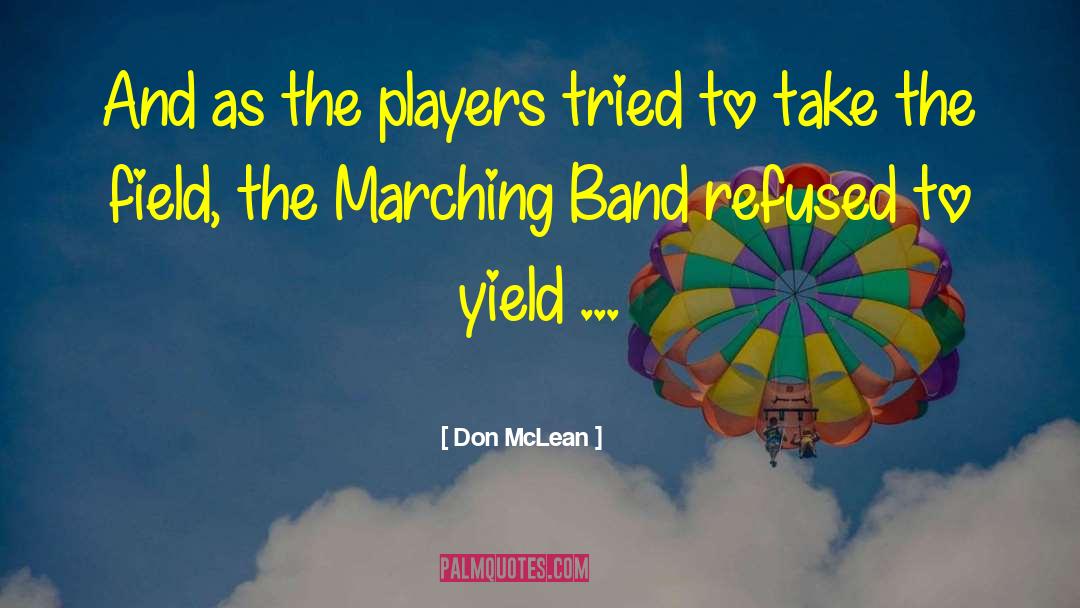 Marching Band quotes by Don McLean