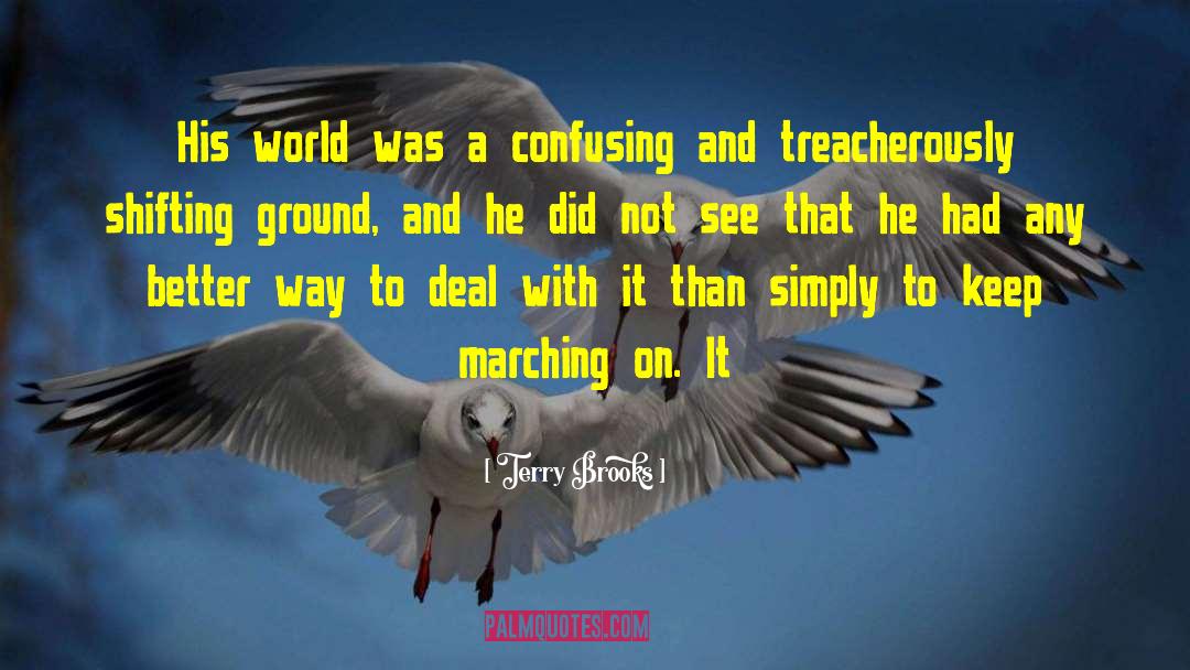 Marching On quotes by Terry Brooks