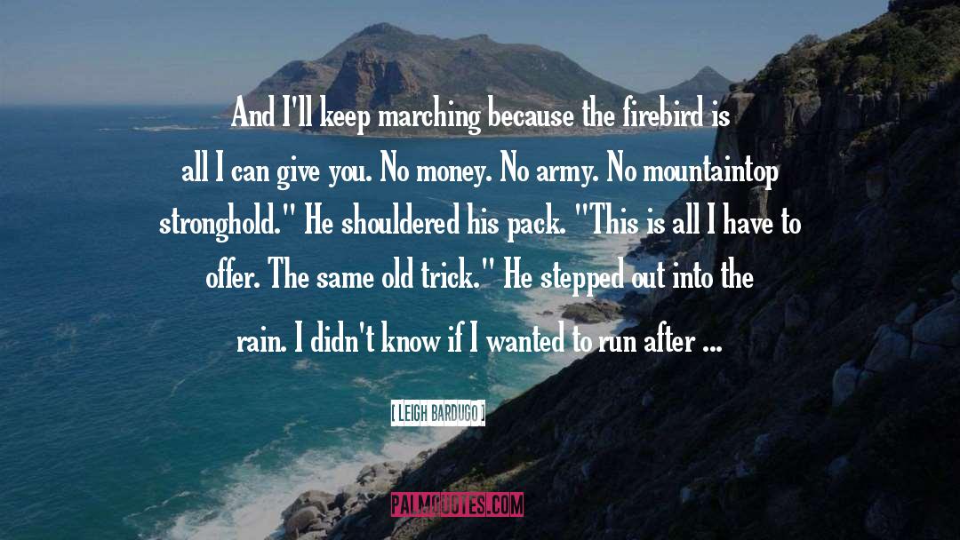 Marching On quotes by Leigh Bardugo