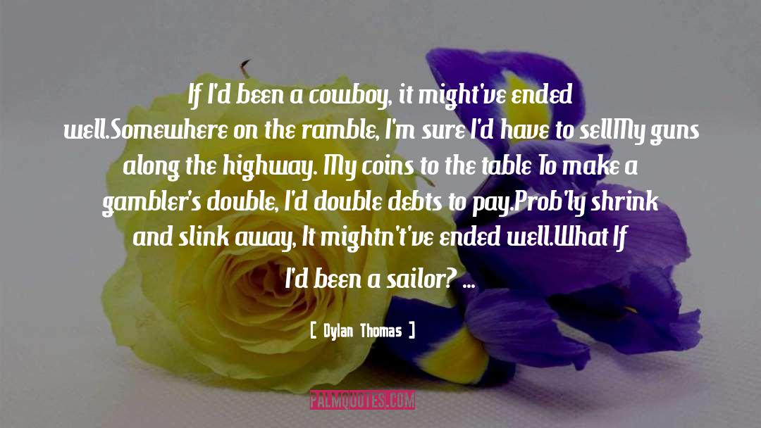 Marciante Cowboy quotes by Dylan Thomas