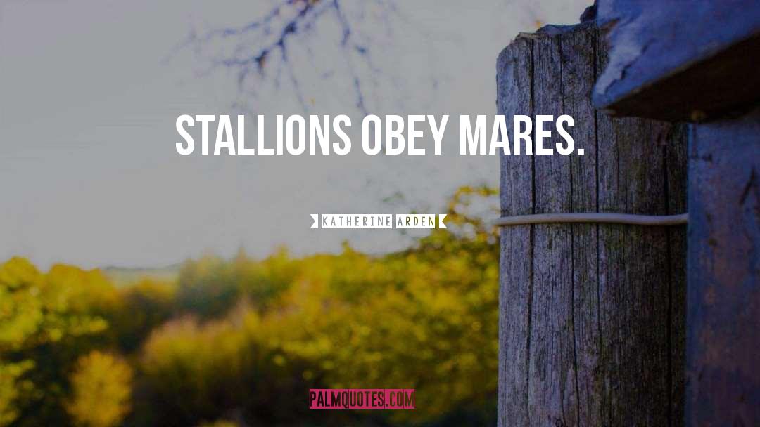 Mares quotes by Katherine Arden