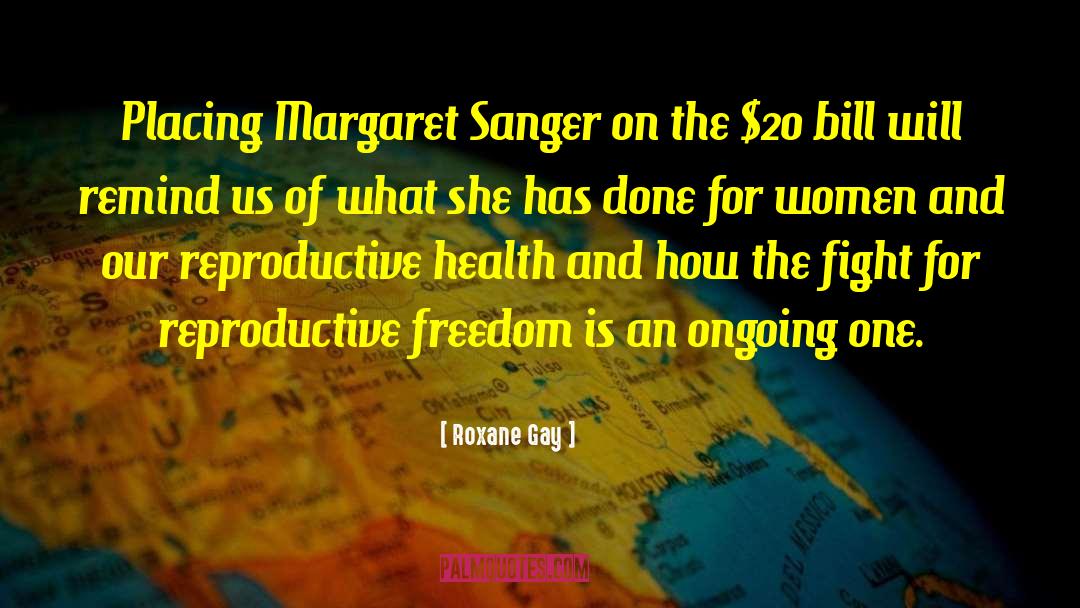 Margaret Sanger Exterminate Quote quotes by Roxane Gay