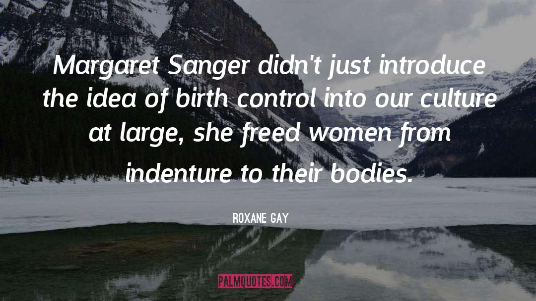 Margaret Sanger Exterminate Quote quotes by Roxane Gay