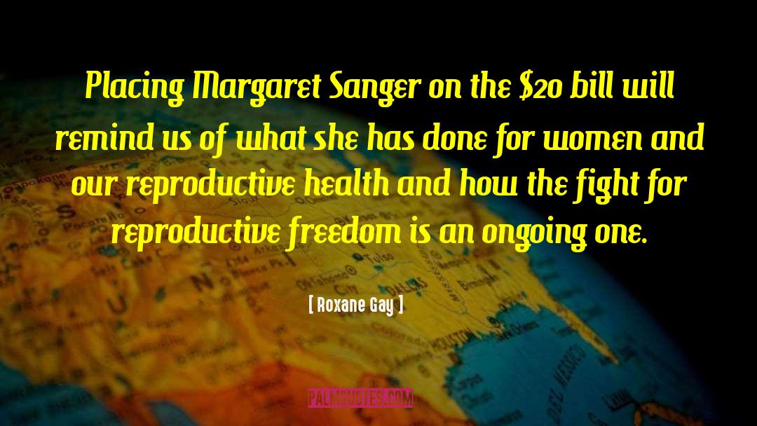 Margaret Sanger On Blacks quotes by Roxane Gay