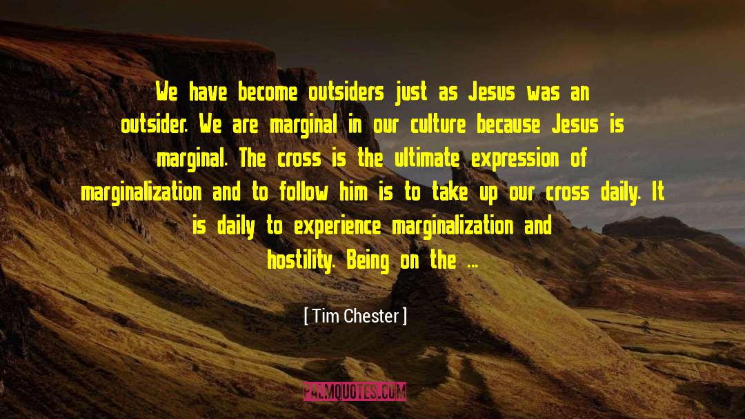 Marginalization quotes by Tim Chester
