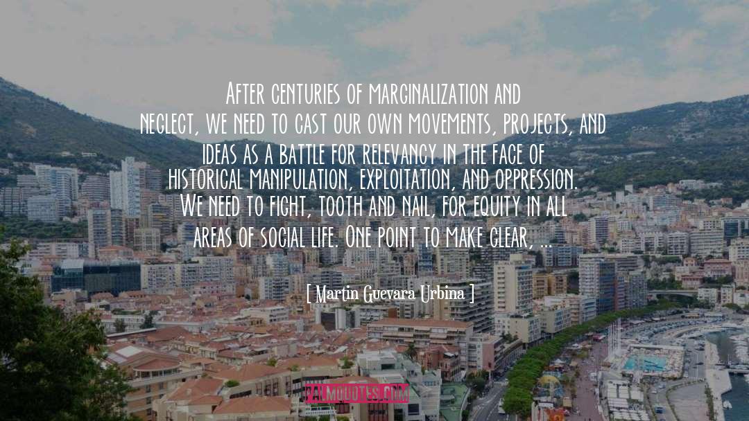 Marginalization quotes by Martin Guevara Urbina