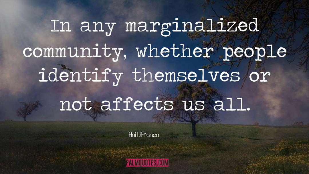 Marginalized quotes by Ani DiFranco