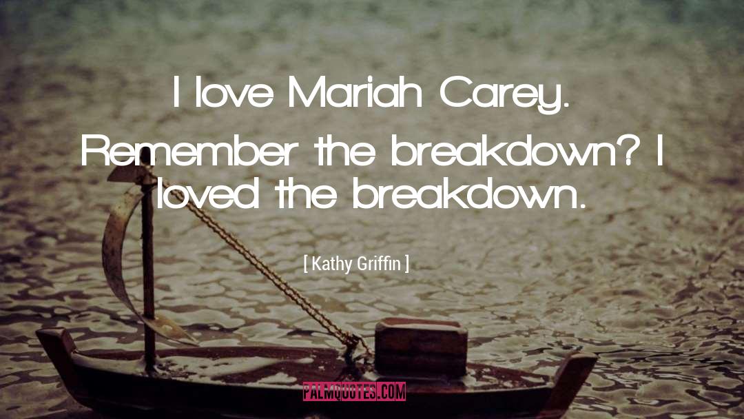 Mariah Carey quotes by Kathy Griffin