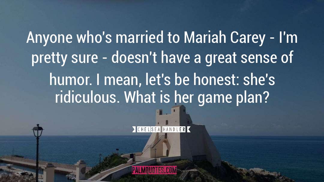 Mariah Carey quotes by Chelsea Handler