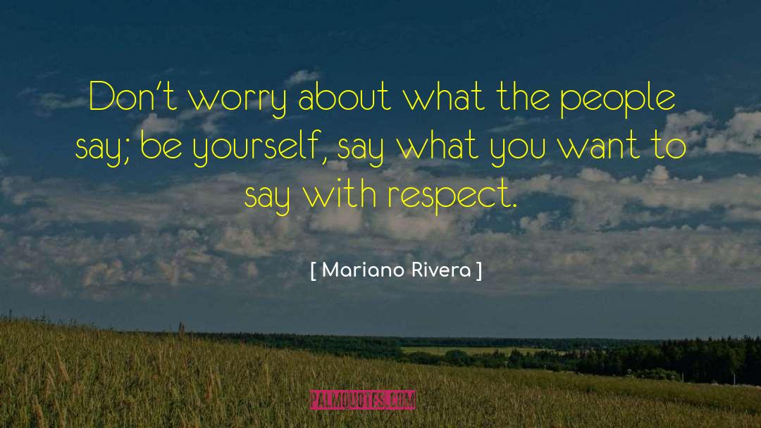 Mariano Rivera quotes by Mariano Rivera