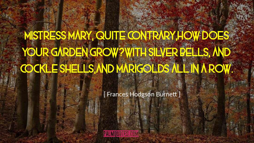 Marigolds quotes by Frances Hodgson Burnett