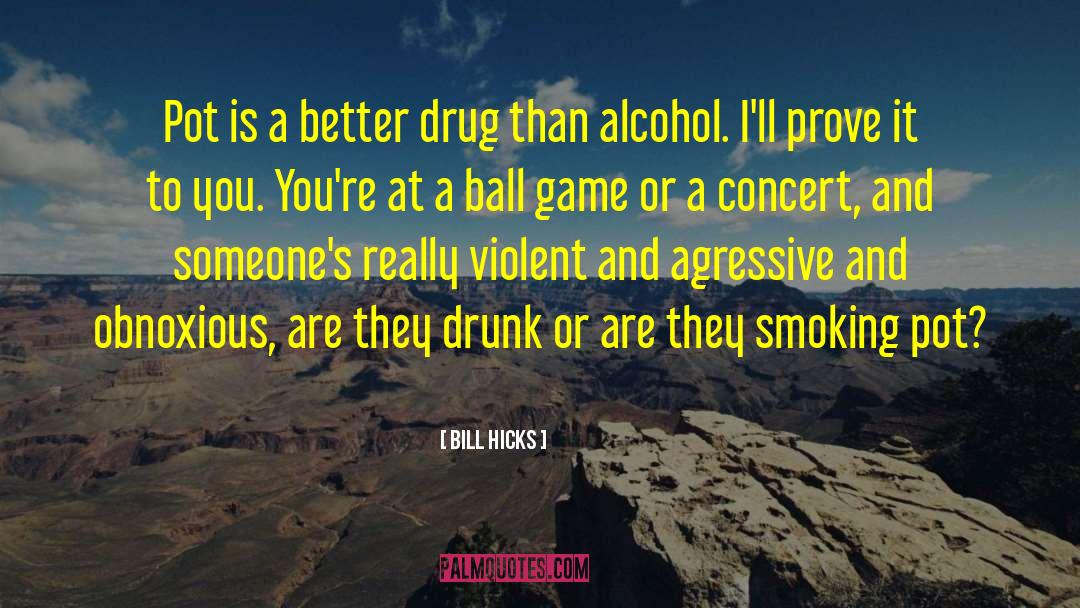 Marijuana Prohibition quotes by Bill Hicks