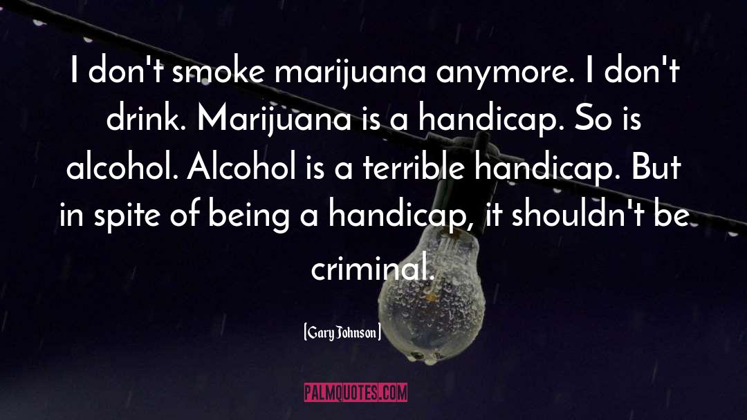 Marijuana quotes by Gary Johnson