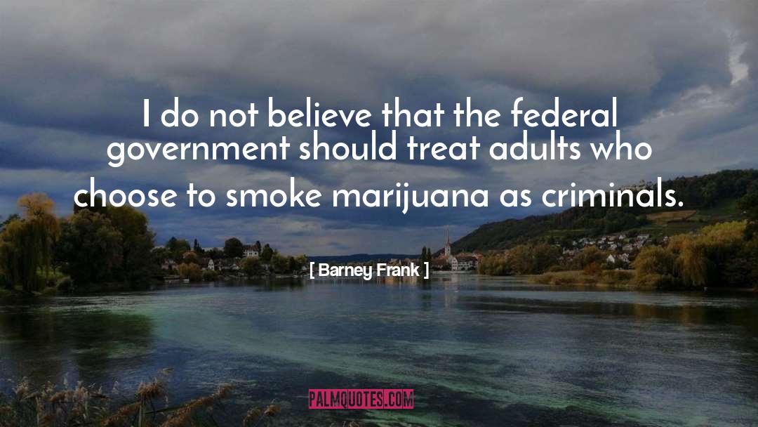 Marijuana quotes by Barney Frank