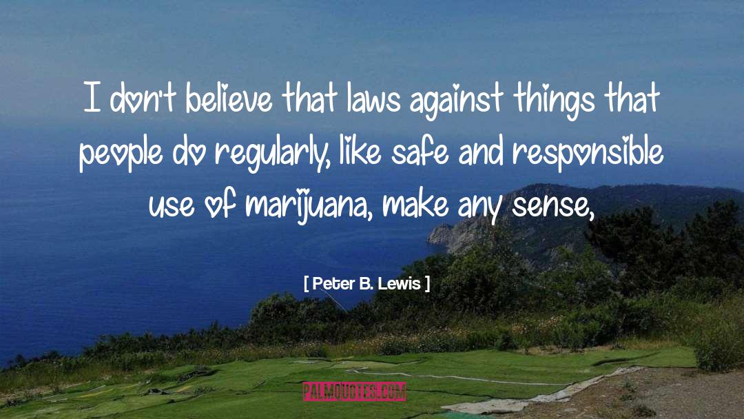 Marijuana quotes by Peter B. Lewis