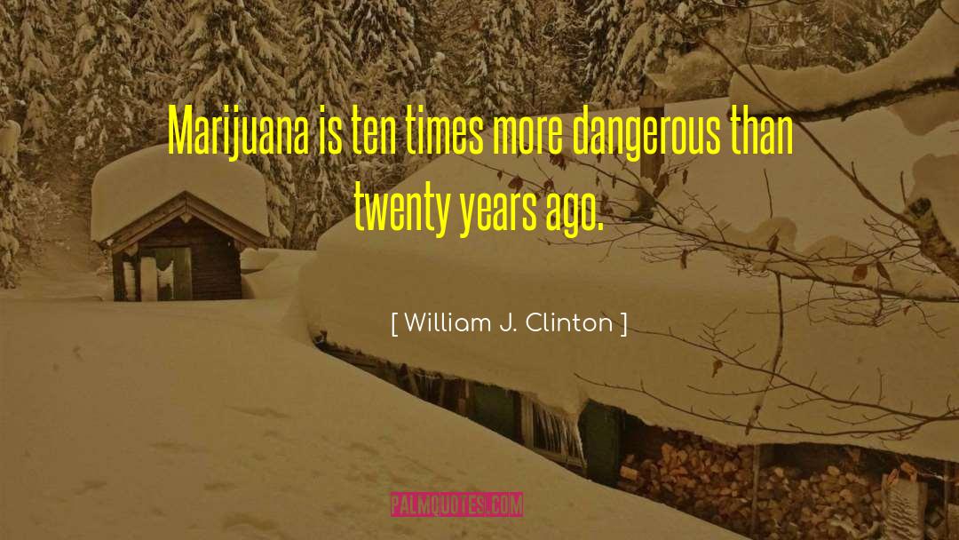 Marijuana quotes by William J. Clinton