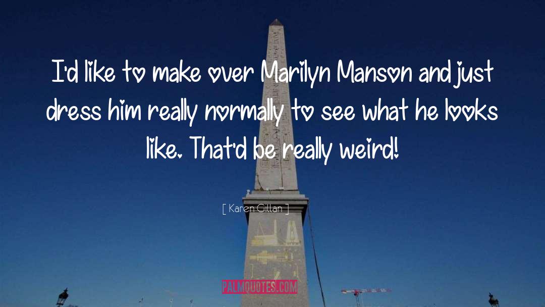Marilyn Manson quotes by Karen Gillan