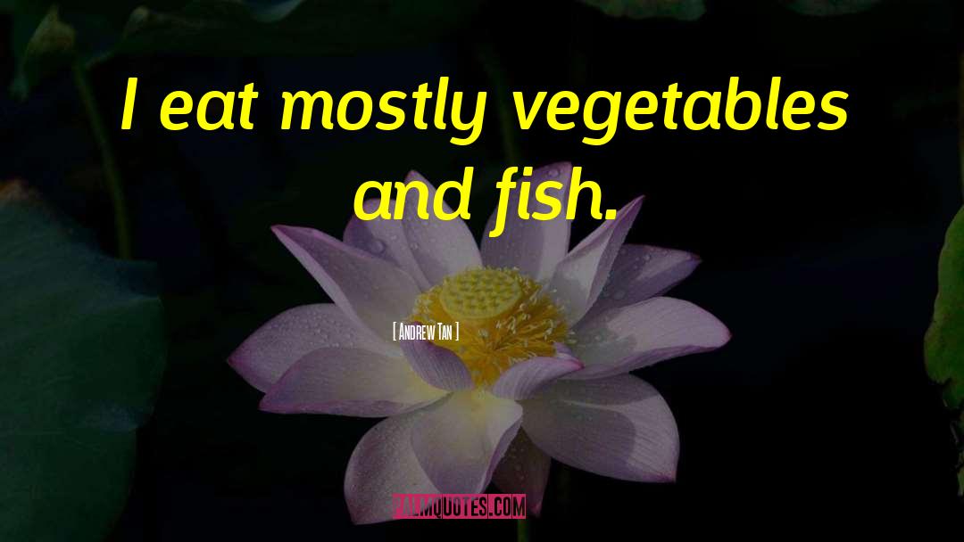 Marinated Vegetables quotes by Andrew Tan
