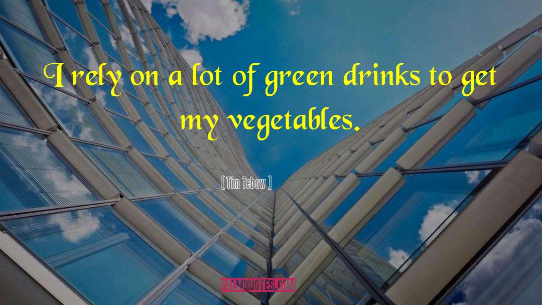 Marinated Vegetables quotes by Tim Tebow