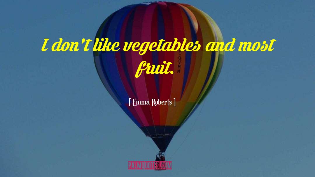 Marinated Vegetables quotes by Emma Roberts